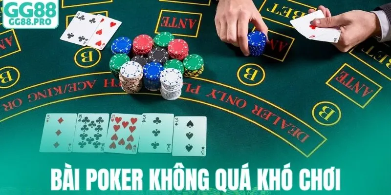Bài poker được đánh giá dễ chơi dễ thắng