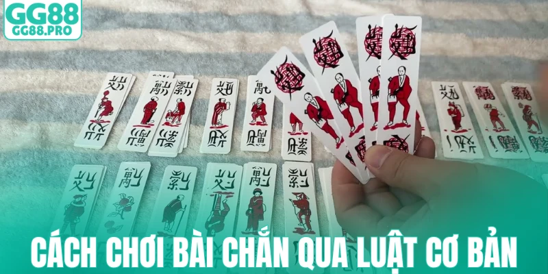 Cách chơi bài chắn qua luật cơ bản