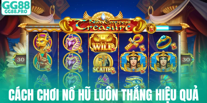Học cách chơi nổ hũ luôn thắng hiệu quả