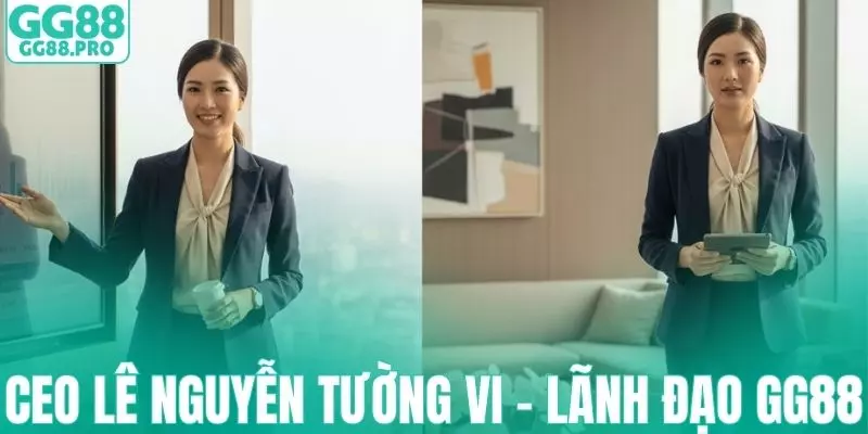 CEO Lê Nguyễn Tường Vi - Người lãnh đạo của GG88