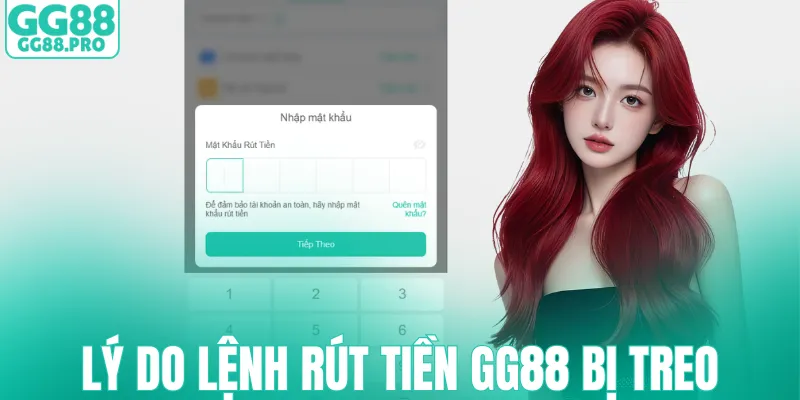 Nguyên nhân lệnh rút tiền GG88 bị treo