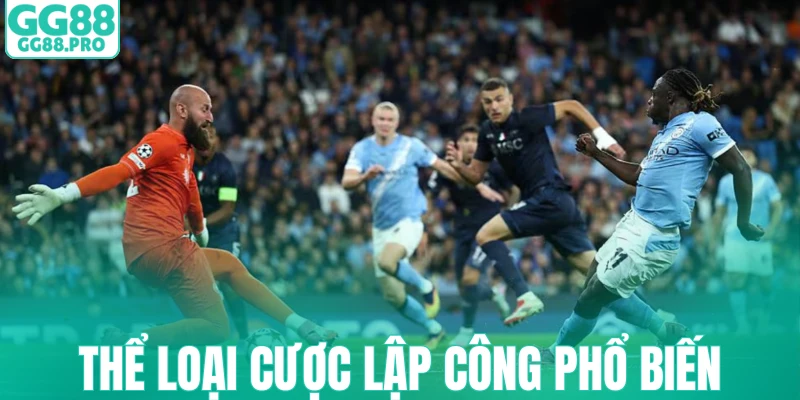 Thể loại cược lập công phổ biến